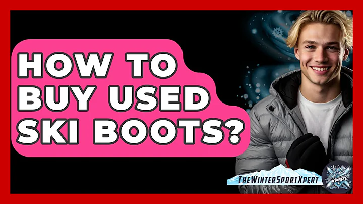 How To Buy Used Ski Boots? - The Winter Sport Xpert