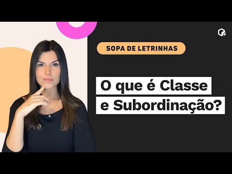 O que é Classe e Subordinação? | Sopa de Letrinhas