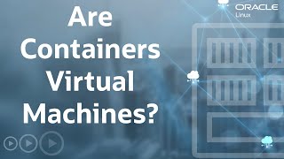 Are Containers Virtual Machines?