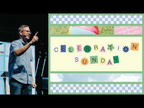 CELEBRATION SUNDAY | July 5th, 2026 | 10AM