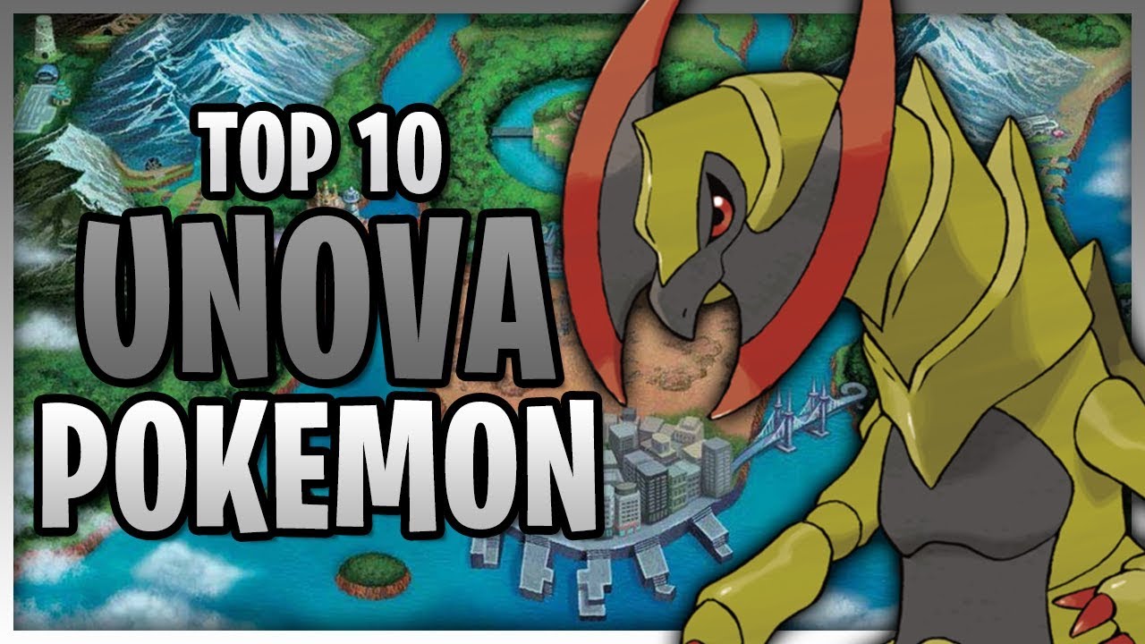 Top 10 Unova Pokemon 