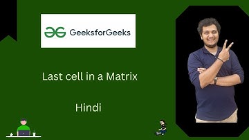 Last cell in a Matrix | GFG POTD | Hindi | Explanation + Live coding 🚀