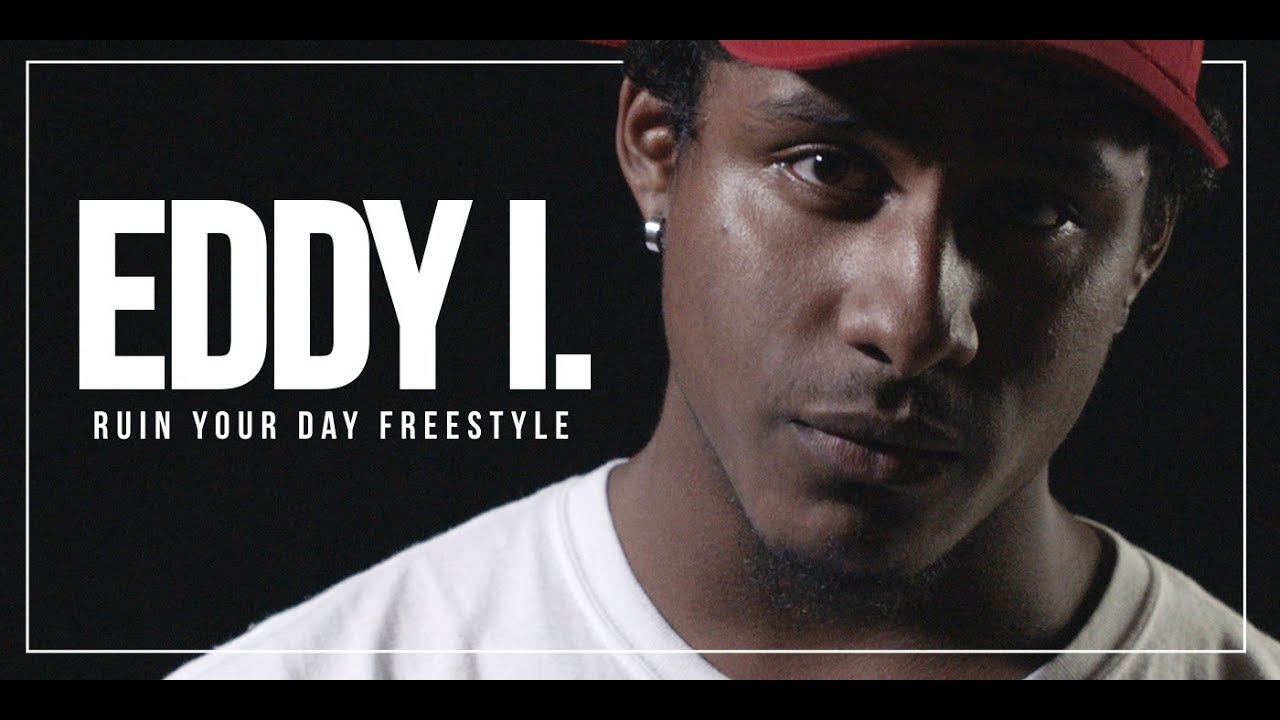 RUIN YOUR DAY FREESTYLE: EDDY I.