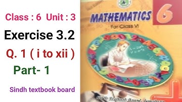 #Maths Class 6 | unit 3 | Exercise 3.2 part 1 | Q 1(i to xii ) | Sindh textbook board