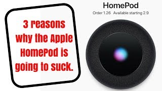 3 Reasons Why the Apple HomePod is Going to Suck