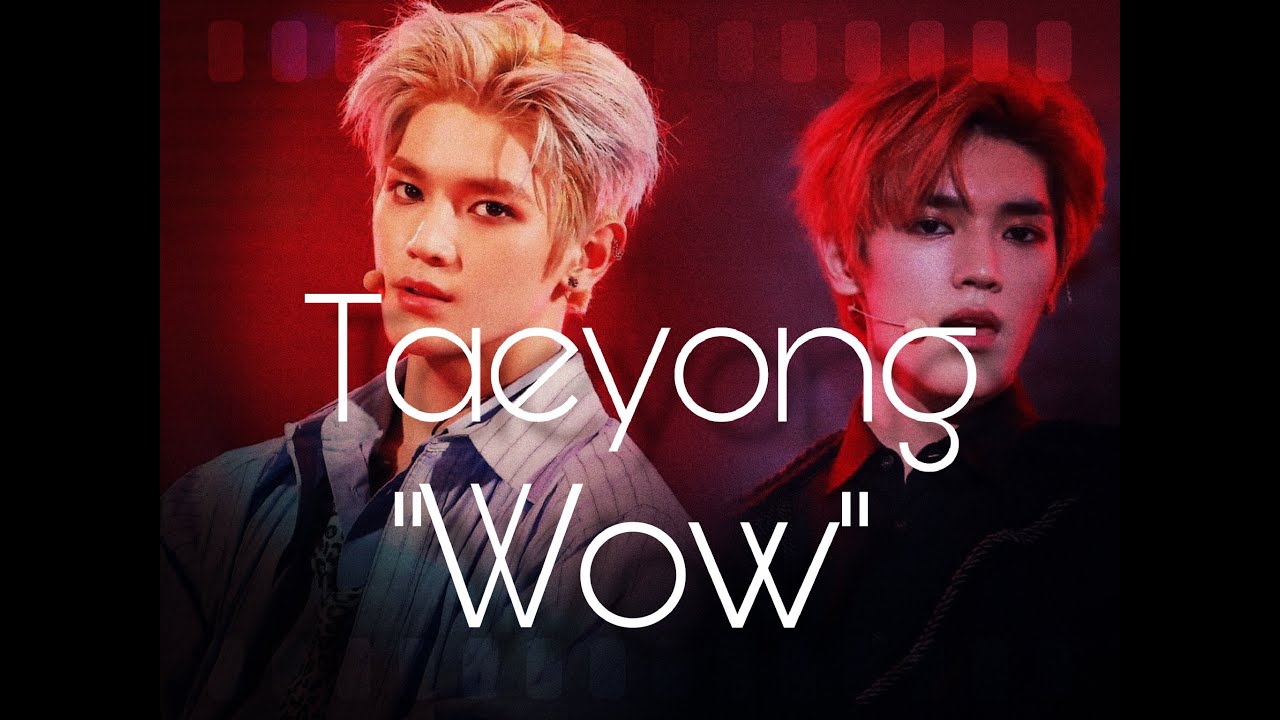 Taeyong - Wow (FMV)