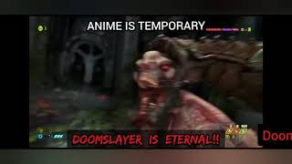 Anime Is Temporary, Doom Is Eternal.