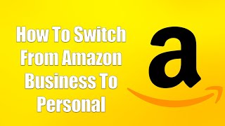 How To Switch From Amazon Business To Personal screenshot 4