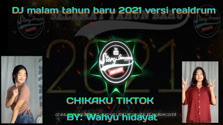 DJ MALAM TAHUN BARU 2021-MASHUP ENAK TIKTOK VIRAL!!! REAL DRUM BY: WAHYU HIDAYAT