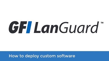 How to deploy custom software | GFI LanGuard
