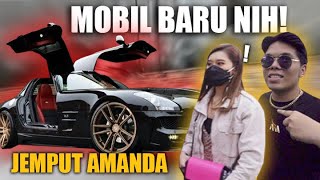 Jemput Amanda Pake Mobil Baru