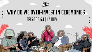 EPISODE 63 | Why Do We Over-Invest In Ceremonies 