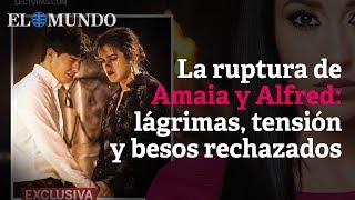 Amaia y Alfred, una ruptura con lágrimas, tensión y besos rechazados