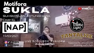 SUKLA (Suksma Lan Astungkara) - MOTIFORA | LIVE COVER by.NAP