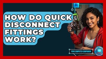 How Do Quick Disconnect Fittings Work? - Your Computer Companion