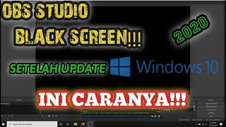 Cara Mengatasi Layar Hitam di OBS Studio Setelah Update Windows 10 tahun 2020 Cara Mengatasi Layar Hitam di OBS Studio Setelah Update Windows 10 tahun 2020