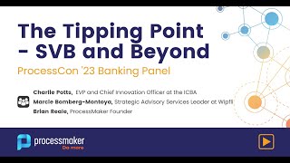 ProcessCon '23 Banking Panel - The Tipping Point - SVB and Beyond