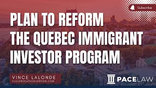 Plan To Reform The Quebec Immigrant Investor Program