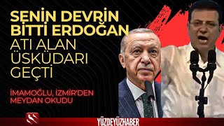 İmamoğlu İzmir'de Meydan Okudu: Senin Devrin Bitti Erdoğan