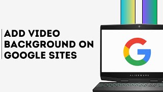 How to Add Video Background in Google Sites