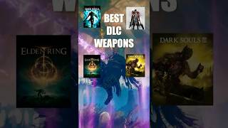 Best FromSoftware DLC Weapons  #eldenring