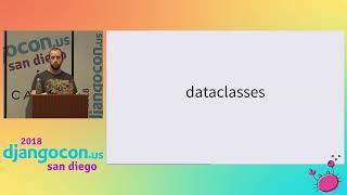 DjangoCon US 2018 - Easier Classes: Python Classes Without All The Cruft by Trey Hunner
