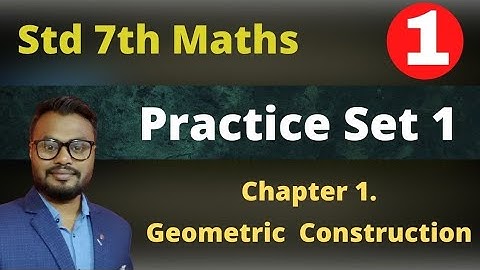 Practice Set 1, Geometric Construction, Class 7 Math, Student point academy, Maharashtra State Board