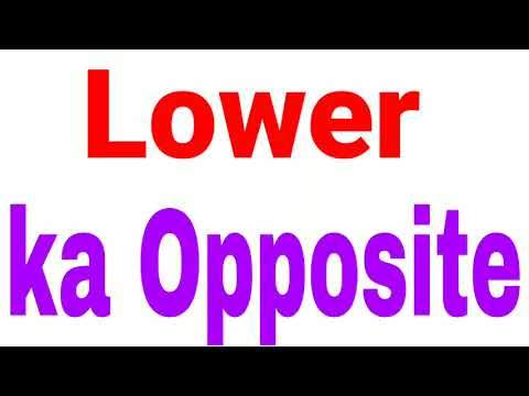 Lower  ka opposite word | Lower  ka opposite | opposite word of lower   