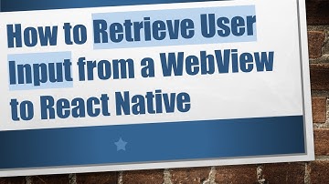 How to Retrieve User Input from a WebView to React Native