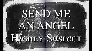 Highly Suspect SEND ME AN ANGEL lyrics+