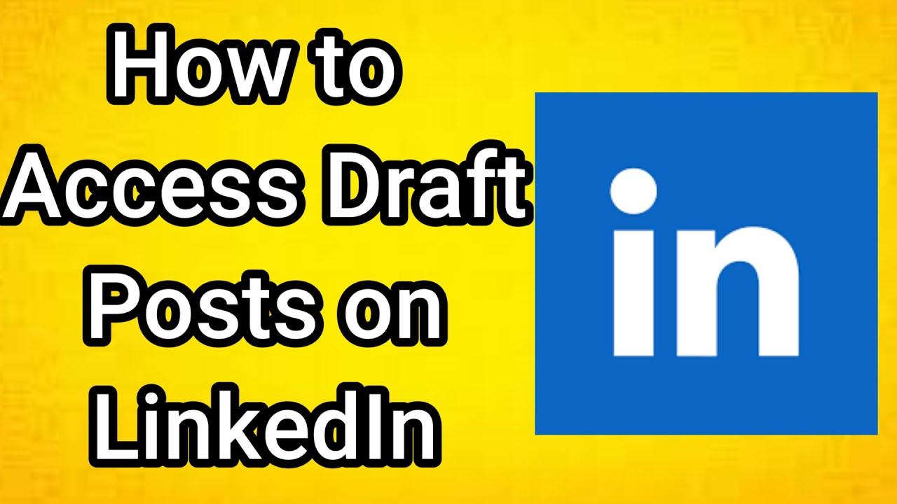 how-to-access-draft-posts-on-linkedin-youtube