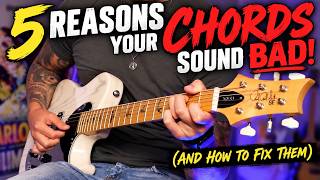 5 Reasons Your Guitar Chords Sound BAD! (And How to Fix Them)