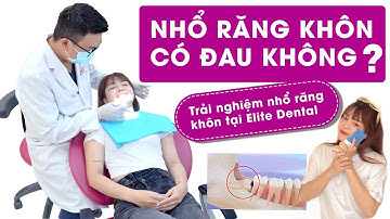 [ REVIEW ] Nhổ răng khôn có đau không trải nghiệm nhổ răng khôn tại Elite Dental