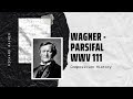 Wagner - Parsifal, WWV 111 - Music | History