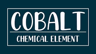 Cobalt - Chemical Element
