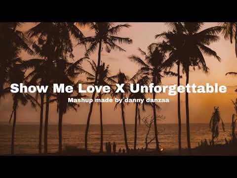 Show Me Love X Unforgettable (WizTheMc X French Montana ft. Swae Lee) (Mashup made by danny danzaa)