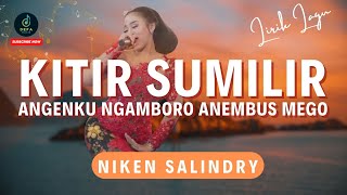 KITIR SUMILIR - Angenku Ngamboro Anembus Mego - Niken Salindri  ( Lirik )