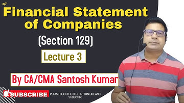 Financial Statement of Companies | Section 129 | Lecture-3 | by CA/CMA Santosh Kumar