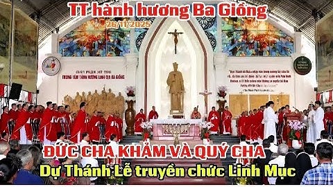 Đức Cha và Quý Cha về TT hành hương Ba Giồng dự Thánh Lễ truyền chức Linh Mục