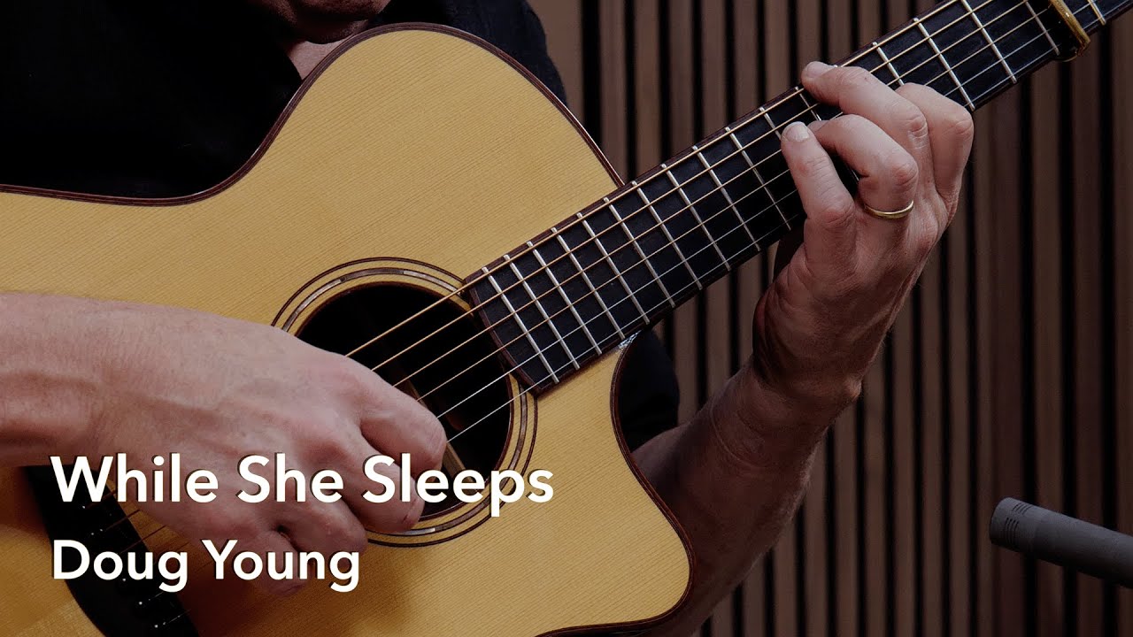 Watch While She Sleeps - Fingerstyle Guitar - Doug Young on YouTube Watch While She Sleeps - Fingerstyle Guitar - Doug Young on YouTube