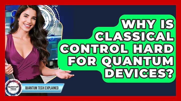Why Is Classical Control Hard For Quantum Devices? - Quantum Tech Explained