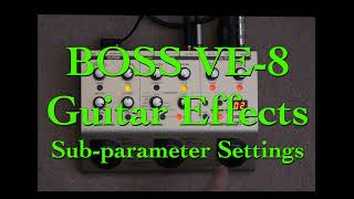 BOSS VE8 guitar effects subparameters
