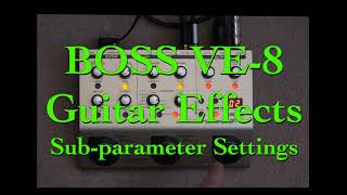 BOSS VE-8 guitar effects sub-parameters