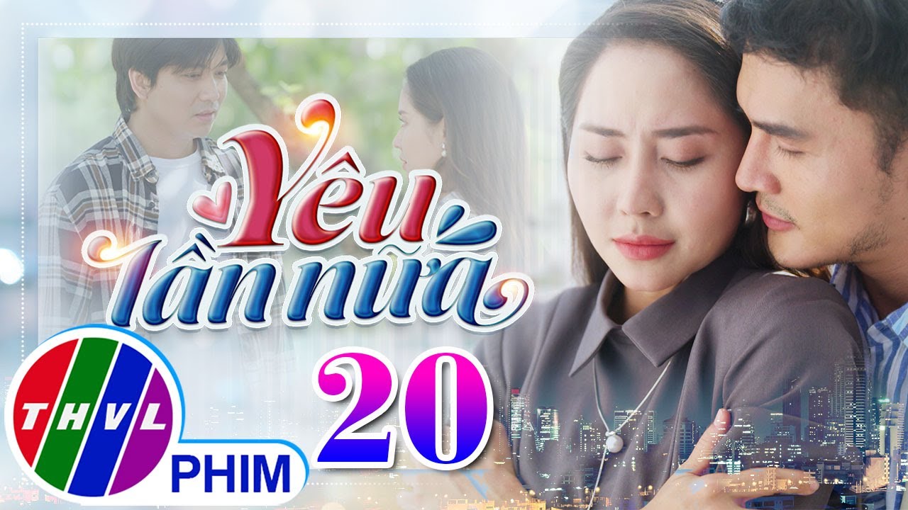 YÊU LẦN NỮA Tập 20 | Phim Truyền Hình Việt Nam | Phim Bộ Việt Nam Mới Nhất 2025 | Phim Hay THVL