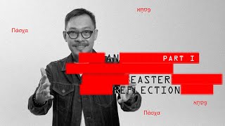 🔴 An Easter Reflection I [March 7, 2021]