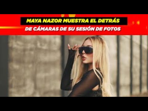 Maya Nazor muestra detrás de cámaras de su sesión de fotos🤩📸 - YouTube
