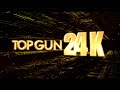 Top Gun 24K 2023 24K