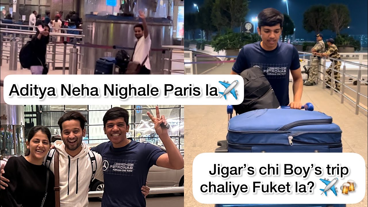 Aditya Neha Nighale Paris la✈️ /Jigar’s chi Boy’s trip chaliye Fuket la? ✈️🍻/akyajadhavvlog