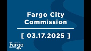 Fargo City Commission - 03 17 2025