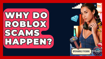 Why Do Roblox Scams Happen? - Open World Tycoons